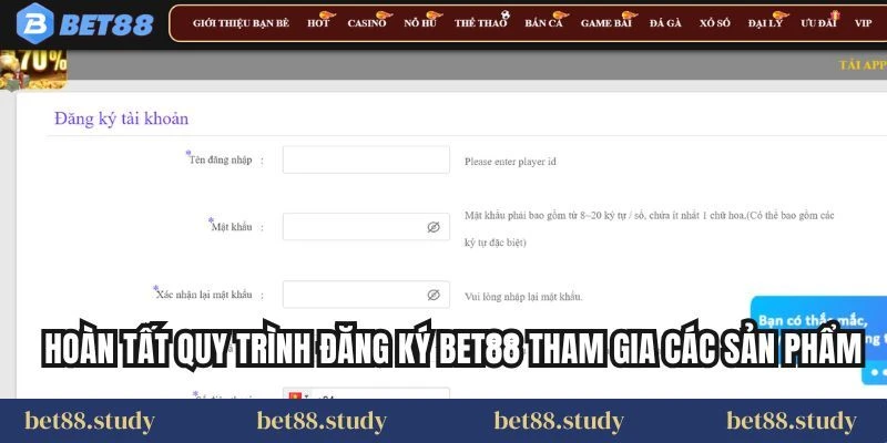 Hoàn tất quy trình đăng ký BET88 tham gia các sản phẩm