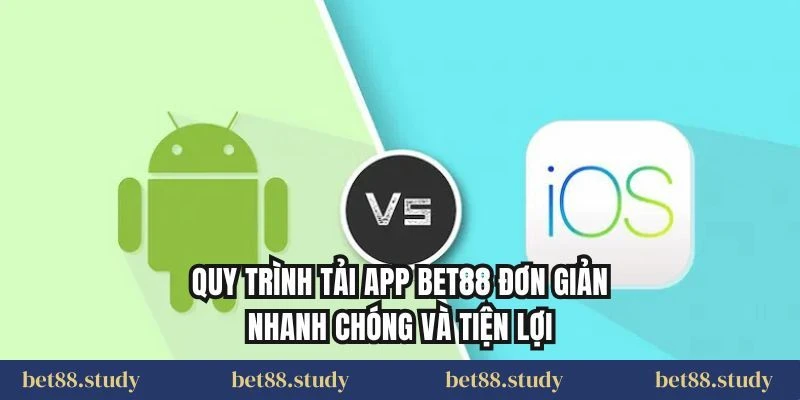 Quy trình tải app BET88 đơn giản nhanh chóng và tiện lợi