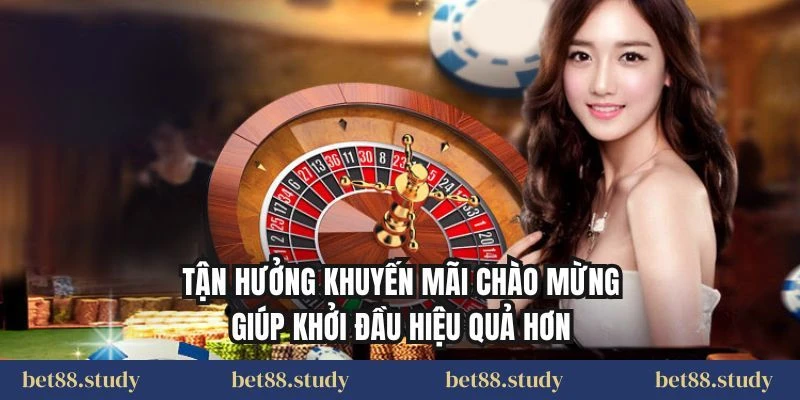 Tận hưởng khuyến mãi chào mừng giúp khởi đầu hiệu quả hơn