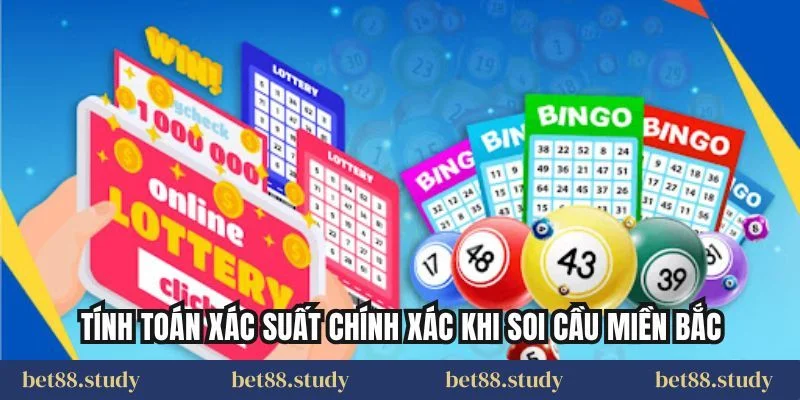 Tính toán xác suất chính xác khi soi cầu miền Bắc